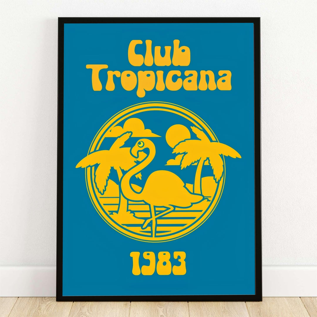 Club Tropicana 1983 retro music poster featuring a bright yellow flamingo badge with palm trees and a setting sun on a teal-blue background, offered by MapYourDreams as an unframed art print, gallery canvas wall decor, or custom framed print for 80s themed living rooms and home bars.