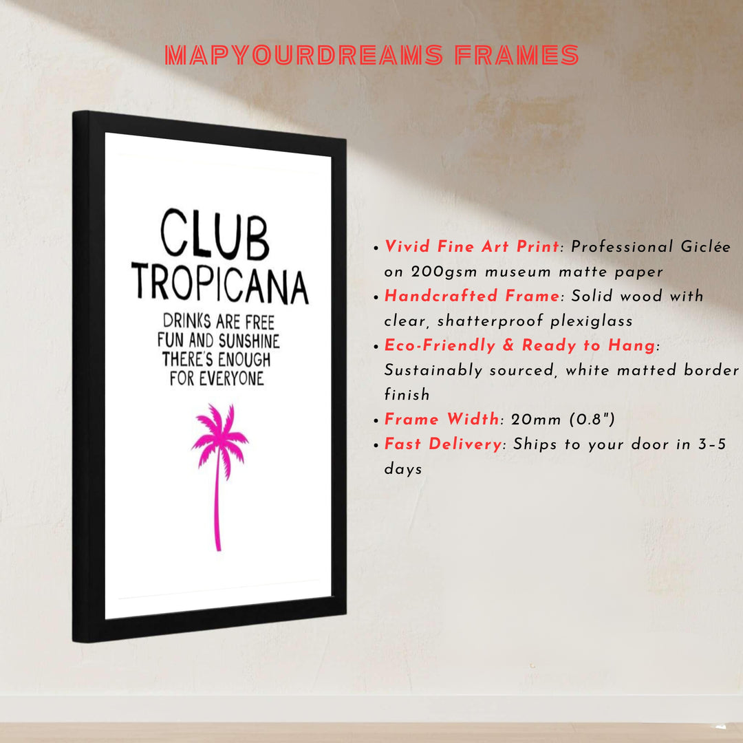 Retro tropical quote wall art with clean typography and a hot pink palm silhouette at Club Tropicana, presented by MapYourDreams with choices for unframed prints, museum wrapped canvas, or custom frame finishes in black, white, pure gold, and retro black.