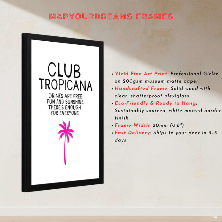 Retro tropical quote wall art with clean typography and a hot pink palm silhouette at Club Tropicana, presented by MapYourDreams with choices for unframed prints, museum wrapped canvas, or custom frame finishes in black, white, pure gold, and retro black.