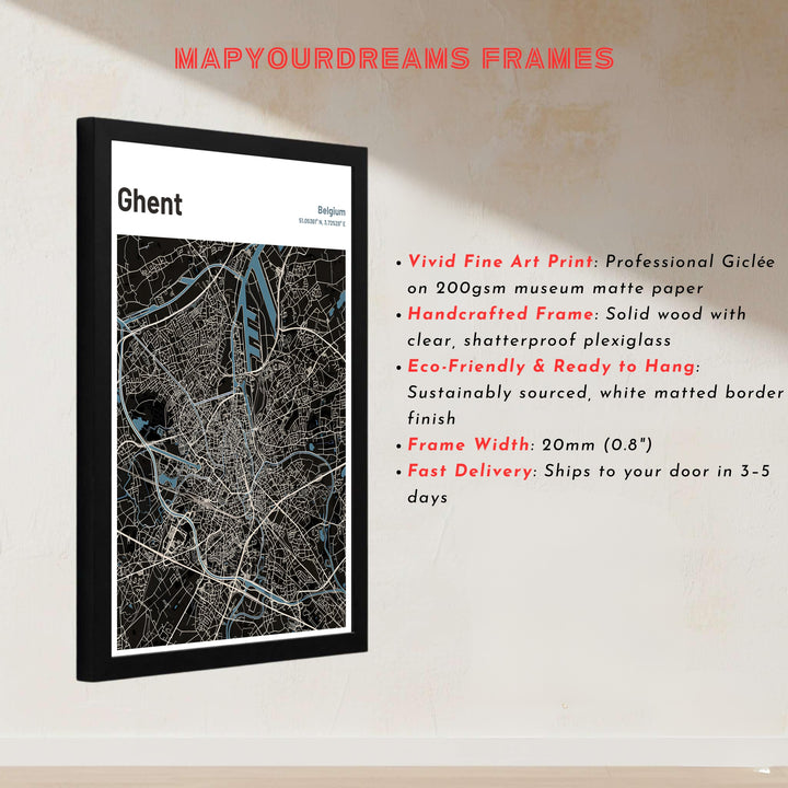 Precise vector map art print showing roads, highways, and blue canals in Ghent, Belgium. Offered by MapYourDreams, this artwork is available in flexible options including unframed paper, custom wooden frames, and gallery canvas wraps.