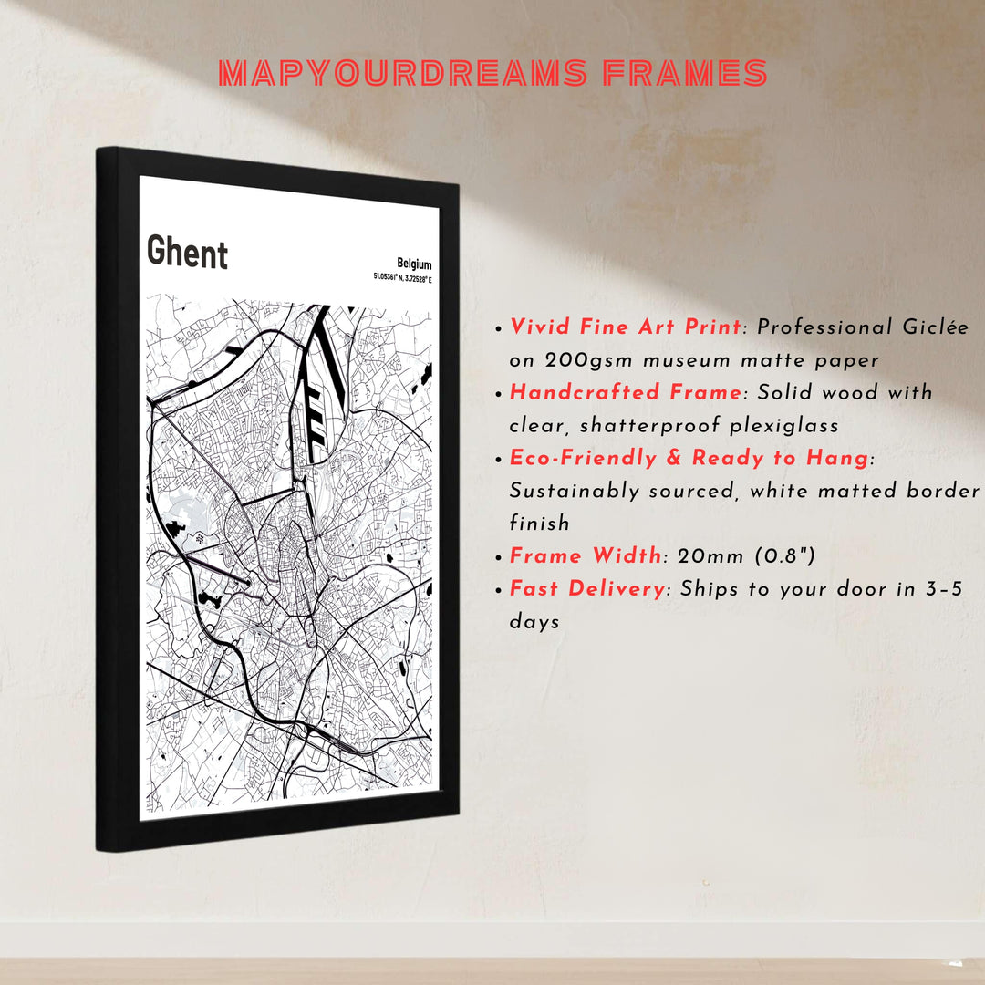 Precise vector map art print showing roads, highways, and canals on a clean white background in Ghent, Belgium. Offered by MapYourDreams, this artwork is available in flexible options including unframed paper, custom wooden frames, and gallery canvas wraps.