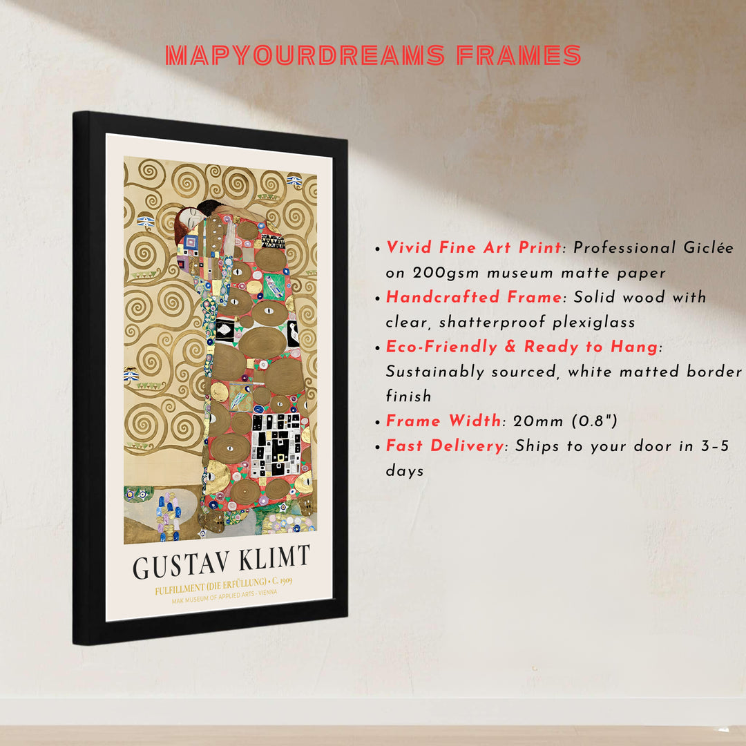 Master Austrian frieze poster of Gustav Klimt Fulfillment Die Erfüllung 1909 displaying symbolic Tree of Life spirals from the Palais Stoclet in Brussels Belgium. MapYourDreams presents quality framed wall art, unframed poster options, and stretched canvas formats for refined wall styling.