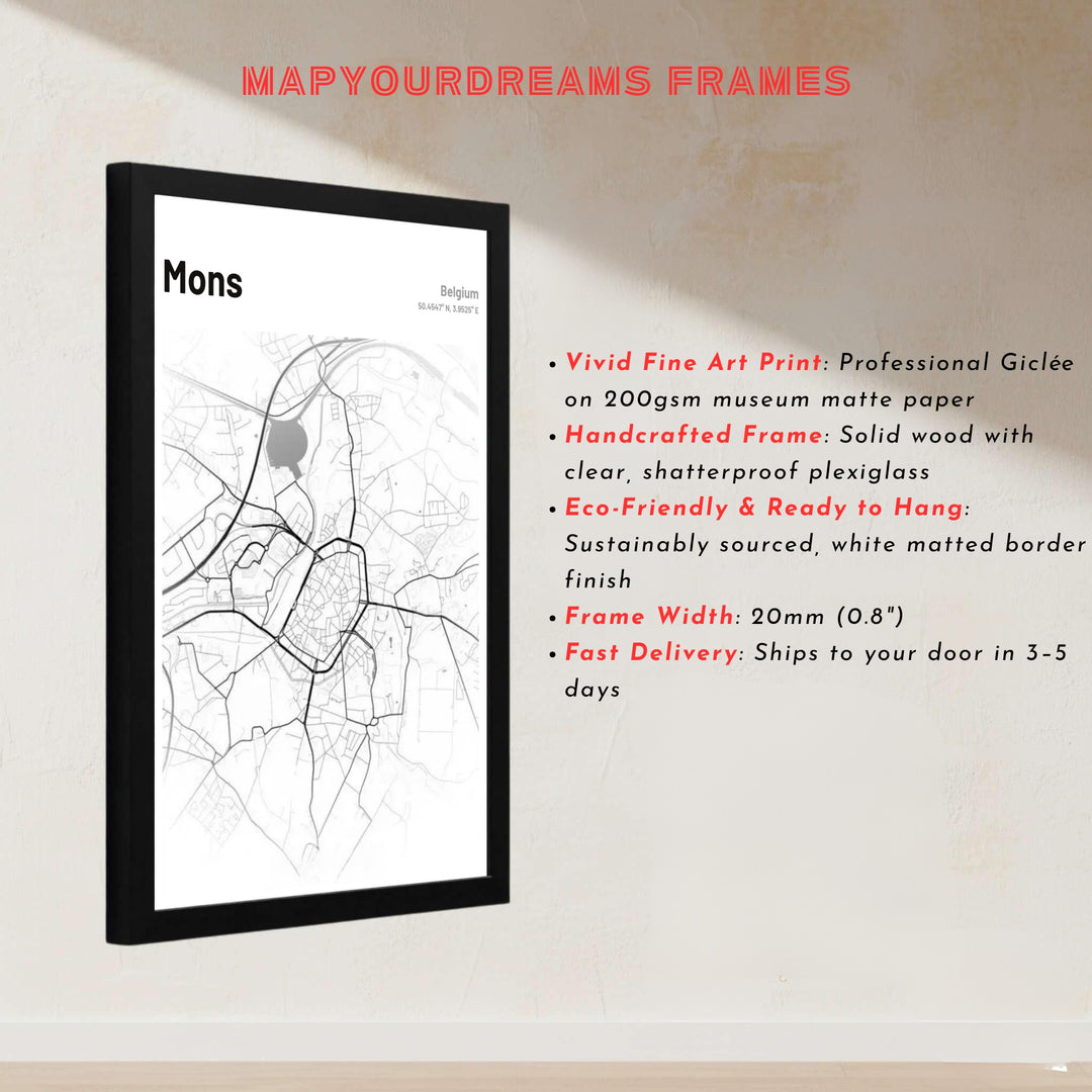 High-contrast modern cartography print depicting the city center and surrounding avenues of Mons, Belgium, in fine black lines. Offered by MapYourDreams, this artwork is available in flexible options including unframed paper, custom wooden frames, and gallery canvas wraps.