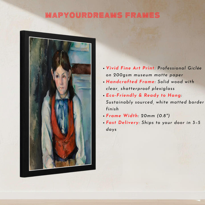Master painter portrait art print of Paul Cezanne Boy In A Red Vest 1888 displaying rich primary color contrast in Paris France. MapYourDreams presents quality framed wall art, unframed poster options, and stretched canvas formats for curated interior design spaces.